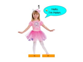 1 Hello. I’m Helen. 