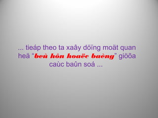 ... tieáp theo ta xaây döïng moät quan
heä “beù hôn hoaëc baèng” giöõa
caùc baûn soá ...
 