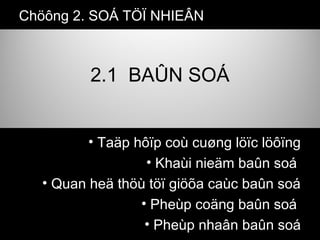 2.1 BAÛN SOÁ
Chöông 2. SOÁ TÖÏ NHIEÂN
• Taäp hôïp coù cuøng löïc löôïng
• Khaùi nieäm baûn soá
• Quan heä thöù töï giöõa caùc baûn soá
• Pheùp coäng baûn soá
• Pheùp nhaân baûn soá
 