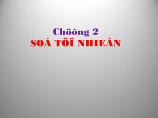 Chöông 2
SOÁ TÖÏ NHIEÂN
 