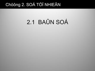 2.1 BAÛN SOÁ
Chöông 2. SOÁ TÖÏ NHIEÂN
 