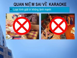 QUAN NI M SAI V KARAOKEỆ Ề

Lo i hình gi i trí không lành m nhạ ả ạ
 