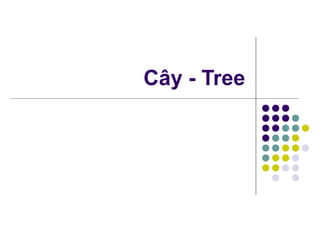 Cây - Tree

 