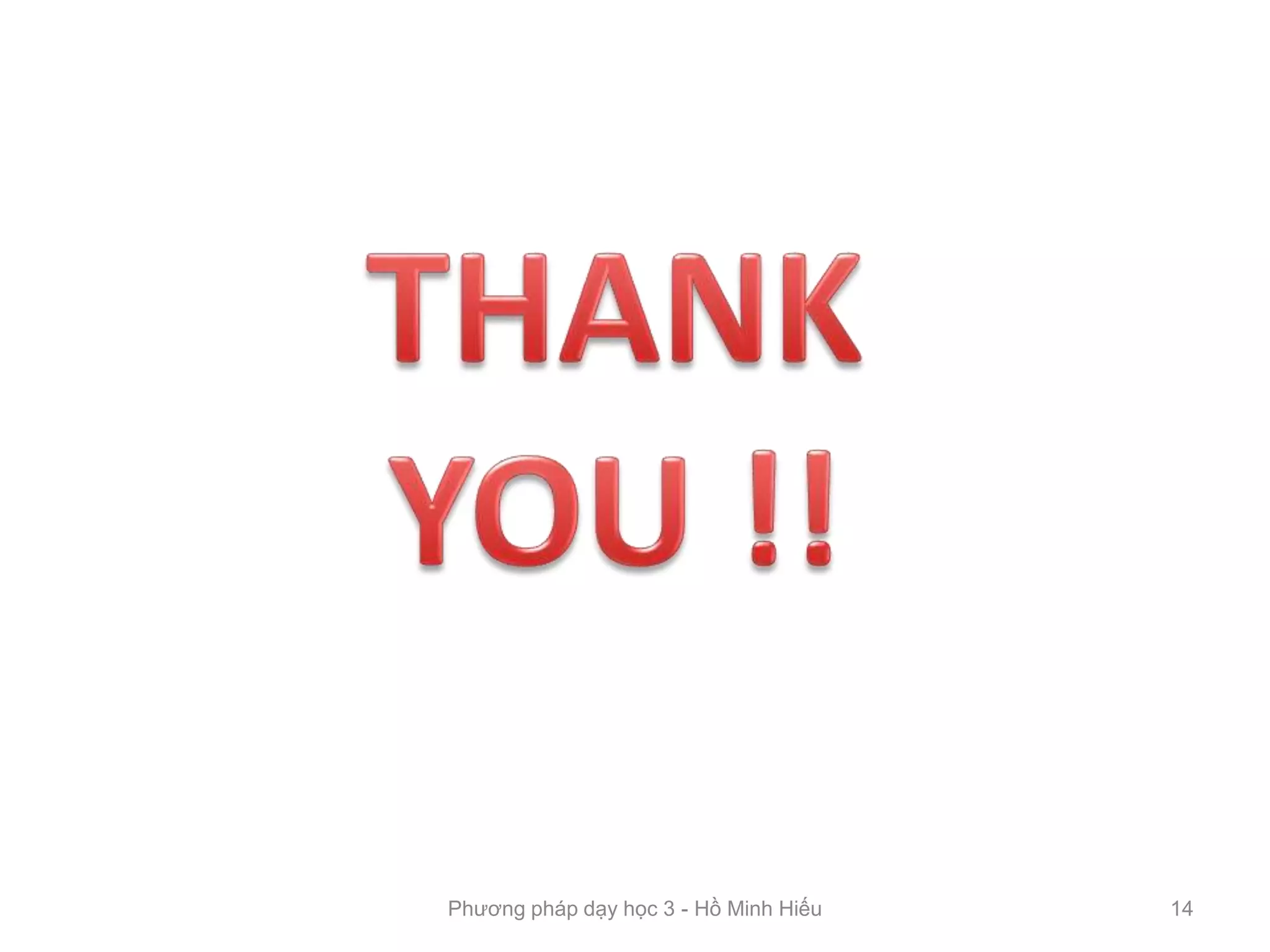 Phương pháp dạy học 3 - Hồ Minh Hiếu 14
 