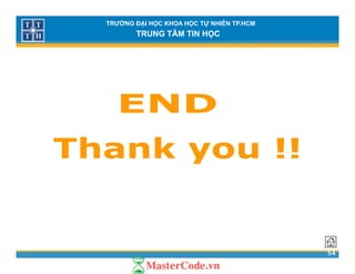 TRƯỜNG ĐẠI HỌC KHOA HỌC TỰ NHIÊN TP.HCM
TRUNG TÂM TIN HỌC
54
 