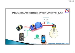 11/09/2021
2
Copyright by Điện thông minh E-smart
N
+5V
0V
AC 220V
L
D1
 