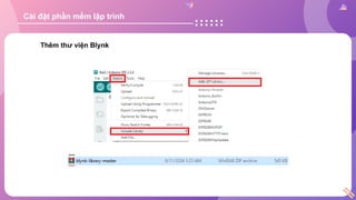 Cài đặt phần mềm lập trình
Thêm thư viện Blynk
 
