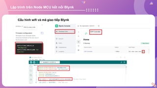 Lập trình trên Node MCU kết nối Blynk
Cấu hình wifi và mã giao tiếp Blynk
 