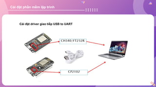 Cài đặt phần mềm lập trình
Cài đặt driver giao tiếp USB to UART
 