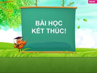 BÀI HỌC
KẾT THÚC!
08:49
 
