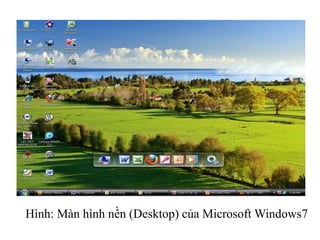 Hình: Màn hình nền (Desktop) của Microsoft Windows7
 