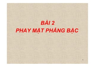 1
BÀI 2
PHAY MẶT PHẲNG BẬC
 