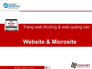 www.eqvn.net




               Trang web thường & web quảng cáo


               Website & Microsite



      www.eqvn.net
 