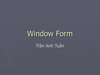 Window Form Trần Anh Tuấn 