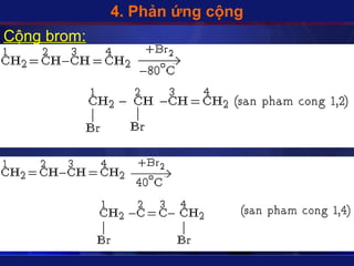 4. Phản ứng cộng
Cộng brom:
 