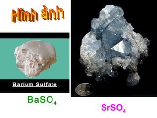 BaSO4
SrSO4
 