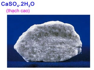 CaSO4.2H2O
(thạch cao)
 