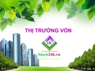 THỊ TRƯỜNG VỐN
Stock24h.vn
Connect to success
 