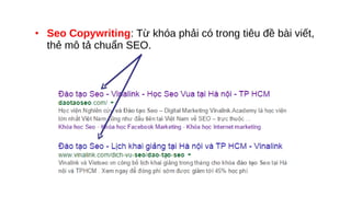 • Seo Copywriting: Từ khóa phải có trong tiêu đề bài viết,
thẻ mô tả chuẩn SEO.
 