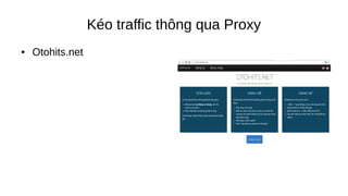 Kéo traffic thông qua Proxy
● Otohits.net
 