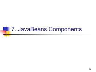 7. JavaBeans Components
82
 