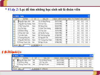 * Ví dụ 2: Lọc để tìm những học sinh nữ là đoàn viên




 Điều kiện
  Kết quả
 