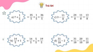 Bai 6 Cong tru hai phan so khac mau so.pptx