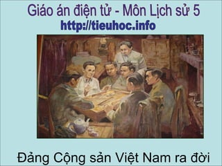 Đảng Cộng sản Việt Nam ra đời

 