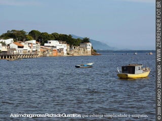 Assim chegamos a Pedra de Guaratiba,  que esbanja simplicidade e simpatia .  