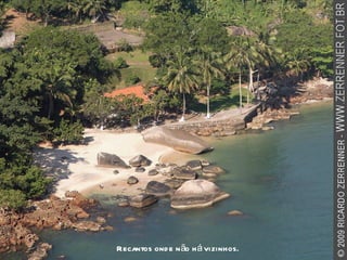 Recantos onde não há vizinhos. 