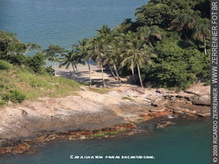 Cada ilha tem praias encantadoras. 