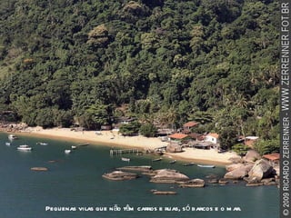 Pequenas vilas que não têm carros e ruas, só barcos e o mar. 