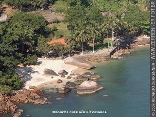 Recantos onde não há vizinhos. 