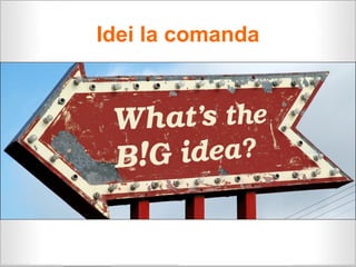 Idei la comanda
 