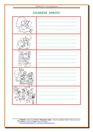 EUSKERA LH 4 – Anaya egokitzapena
9 IRUDIAK: internet eta ARASAAC: Piktogramen egilea: Sergio Palao Jatorria: ARASAAC (http://arasaac.org)
Lizentzia: CC (BY-NC-SA) Jabetza: Gobierno de Aragon
www.margarigelablogspot.com www.laguntza2ziklo.blogspot.com
GALDERAK ASMATU:
 