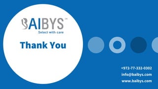 Thank You
+972-77-332-0302
info@baibys.com
www.baibys.com
 