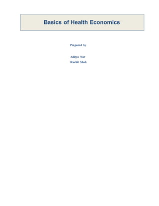 Basics of Health Economics
Prepared by
Aditya Nar
Ruchit Shah
 