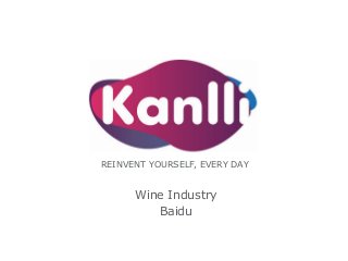 REINVENT YOURSELF, EVERY DAY

Wine Industry
Baidu

 