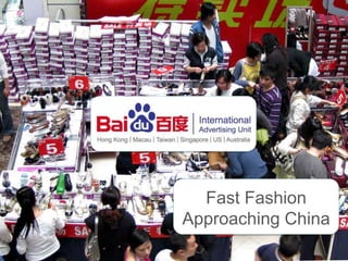 Fast Fashion
Approaching China
 