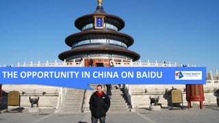 THE	
  OPPORTUNITY	
  IN	
  CHINA	
  ON	
  BAIDU	
  
 