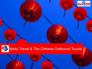 Baidu Travel & The Chinese Outbound Tourist 
 