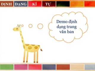 ĐỊNH DẠNG

KÍ

TỰ

Demo định
dạng trang
văn bản

 
