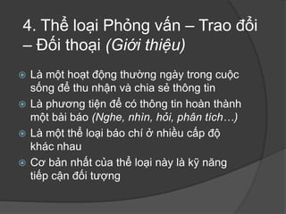 YêucầuChọn được đề tài đúng tầm cỡHiểu được người đọc cần gìTạo được 1 cốt truyện hoàn chỉnhKhai thác và sử dụng được nhiều hình ảnh, chi tiết để làm rõ vấn đềÁp dụng tốt các thể loại khác trong từng phân đoạn (miêu tả, tường thuật, bình luận)