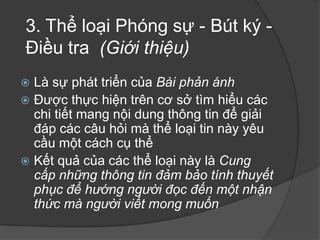 1. Thểloại tin, thông tinLà thể loại cơ bản nhất của báo chíLà cơ sở để phát triển những thể loại khác