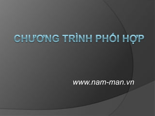 chương trình phối hợp  www.nam-man.vn 