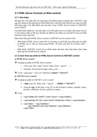 Tài liệu khóa học lập trình web với ASP.NET – Biên soạn: Nguyễn Minh Quý


3.7 HTML Server Controls và Web controls
3.7.1 ...