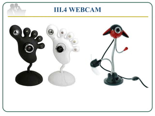 III.4 WEBCAM
 