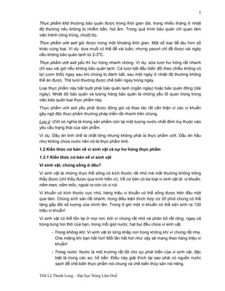 ThS Lê Thanh Long – Đại học Nông Lâm Huế 
5 
Thực phẩm khô thường bảo quản được trong thời gian dài, trong nhiều tháng ở nhiệt 
độ thường nếu không bị nhiễm bẩn, hút ẩm. Trong quá trình bảo quản chỉ quan tâm 
việc tránh công trùng, chuột bọ. 
Thực phẩm ướt axit giữ được trong một khoảng thời gian. Một số loại để lâu hơn số 
khác cùng loại. Ví dụ: dưa muối có thể để vài tuần, nhưng yaourt chỉ để được vài ngày 
nếu không bảo quản lạnh từ 2-3oC. 
Thực phẩm ướt axit yếu thì hư hỏng nhanh chóng. Ví dụ: sữa tươi hư hỏng rất nhanh 
chỉ sau vài giờ nếu không bảo quản lạnh. Cá tươi bắt đầu biến đổi theo chiều không có 
lợi (ươn thối) ngay sau khi chúng bị đánh bắt, sau một ngày ở nhiệt độ thường không 
thể ăn được. Thịt tươi thường được chế biến ngay trong ngày. 
Loại thực phẩm này bắt buột phải bảo quản lạnh (ngắn ngày) hoặc bảo quản đông (dài 
ngày). Nhiệt độ bảo quản và lượng hàng bảo quản là những yếu tố quan trọng trong 
việc bảo quản loại thực phẩm này. 
Thực phẩm ướt axit yếu phải được đóng gói và thao tác rất cẩn thận vì các vi khuẩn 
gây ngộ độc thực phẩm thường pháp triển rất nhanh trên chúng. 
Lưu ý: Ướt có nghĩa là trong sản phẩm còn lại một lượng nước nhất định tùy thuộc vào 
yêu cầu trạng thái của sản phẩm. 
Ví dụ: Dầu ăn tinh chế là chất lỏng nhưng không phải là thực phẩm ướt. Dầu ăn hầu 
như không chứa nước nên nó là thực phẩm khô. 
1.2 Kiến thức cơ bản về vi sinh vật và sự hư hỏng thực phẩm 
1.2.1 Kiến thức cơ bản về vi sinh vật 
Vi sinh vật, chúng sống ở đâu? 
Vi sinh vật là những thực thể sống có kích thước rất nhỏ mà mắt thường không trông 
thấy được (chỉ thấy được qua kính hiển vi). Về cơ bản có ba loại vi sinh vật là: vi khuẩn, 
nấm men, nấm mốc, ngoài ra còn có vi rút. 
Vi khuẩn có kích thước cực nhỏ, hàng triệu vi khuẩn có thể sống được trên đầu một 
que tăm. Chúng sinh sản rất nhanh, trong điều kiện thích hợp cứ 20 phút chúng có thể 
tăng gấp đôi số lượng của mình lên. Trong 9 giờ một vi khuẩn có thể sản sinh ra 130 
triệu vi khuẩn! 
Vi sinh vật có thể tồn tại ở mọi nơi, bởi vì chúng rất nhỏ và phân bố rất rộng, ngay cả 
trong từng hơi thở của bạn, trong mỗi giọt nước, hạt bụi đều chứa vi sinh vật. 
- Trong không khí: Vi sinh vật lơ lửng khắp nơi trong không khí vì chúng rất nhẹ. 
Che miệng khi bạn hắt hơi! Mỗi lần hắt hơi như vậy sẽ mang theo hàng triệu vi 
khuẩn! 
- Trong nước: Nước là môi trường rất tốt cho sự phát triển của vi sinh vật, đặc 
biệt là trong các ao, hồ bẩn. Điều này giải thích tại sao phải có nguồn nước 
sạch để chế biến thực phẩm nói chung và chế biến thủy sản nói riêng. 
 