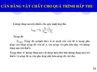 13
CAÂN BAÈNG VAÄT CHAÁT CHO QUAÙ TRÌNH HAÁP THU
 