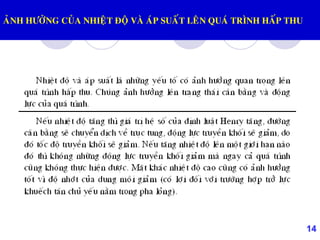 14
AÛNH HÖÔÛNG CUÛA NHIEÄT ÑOÄ VAØ AÙP SUAÁT LEÂN QUAÙ TRÌNH HAÁP THU
 
